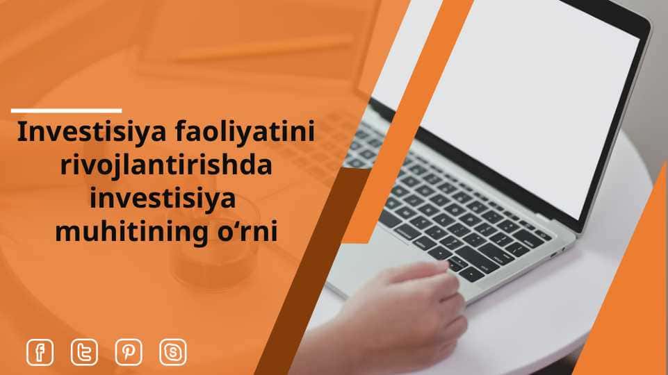 Investisiya faoliyatini rivojlantirishda investisiya muhitining o‘rni