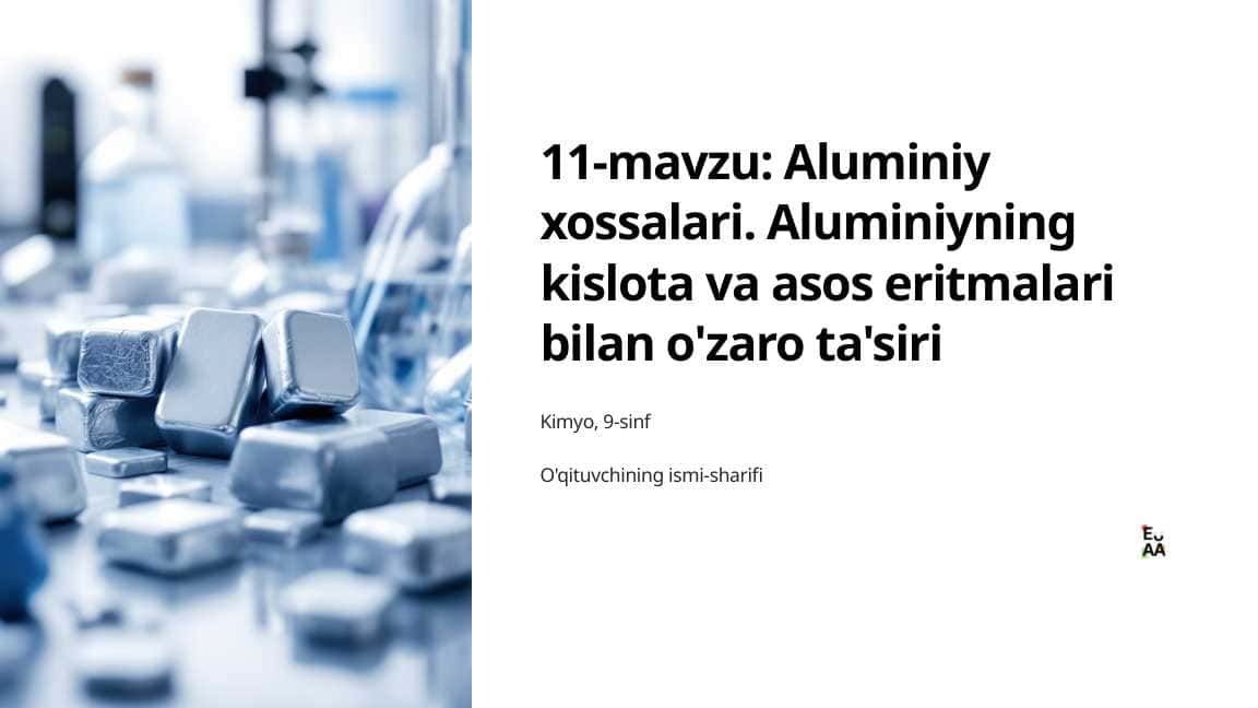 Aluminiy xossalari. Aluminiyning kislota va asos eritmalari bilan o'zaro ta'siri Kimyo, 9-sinf