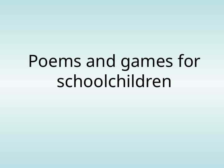 Poems and games for schoolchildren
