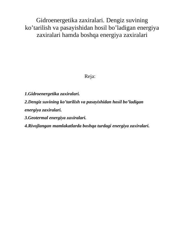 Gidroenergetika zaxiralari. Dengiz suvining ko’tarilish va pasayishidan hosil bo’ladigan energiya zaxiralari hamda boshqa energiya zaxiralari