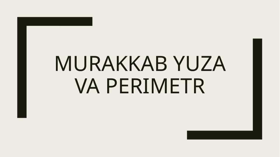 MURAKKAB YUZA VA PERIMETR