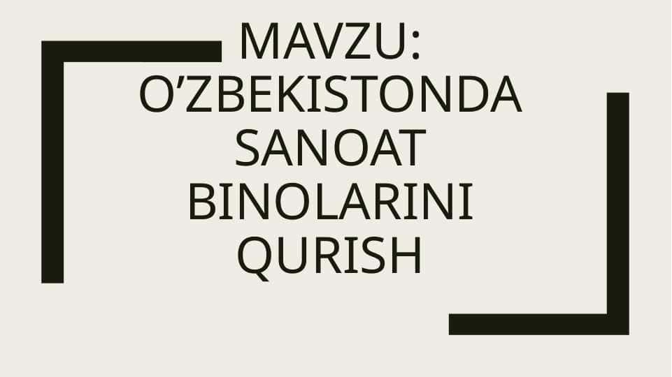 O'zbekistonda sanoat binolari qurish