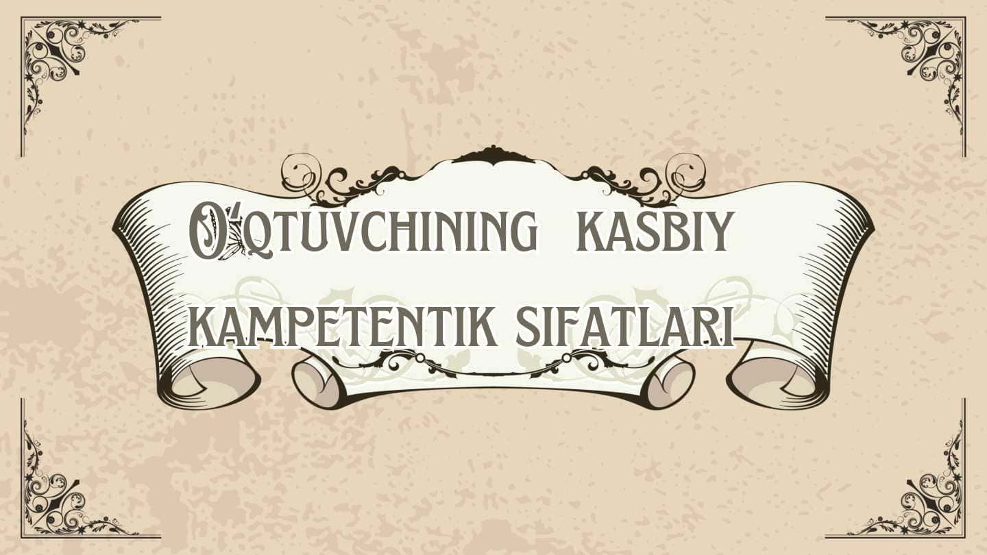 Oʻqtuvchining kasbiy kompetentik sifatlari