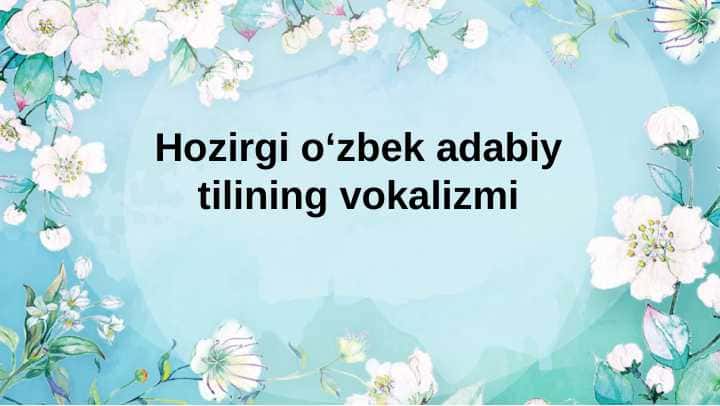 Hozirgi oʻzbek adabiy tilining vokalizmi