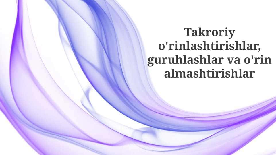 Takroriy o'rinlashtirishlar, guruhlashlar va o'rin almashtirishlar