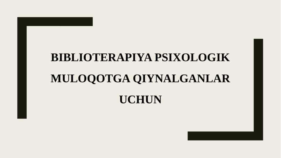 Biblioterapiya psixologik muloqotga qiynalganlar uchun