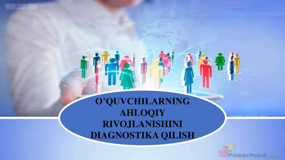 O’QUVCHILARNING AHLOQIY RIVOJLANISHINI DIAGNOSTIKA QILISH