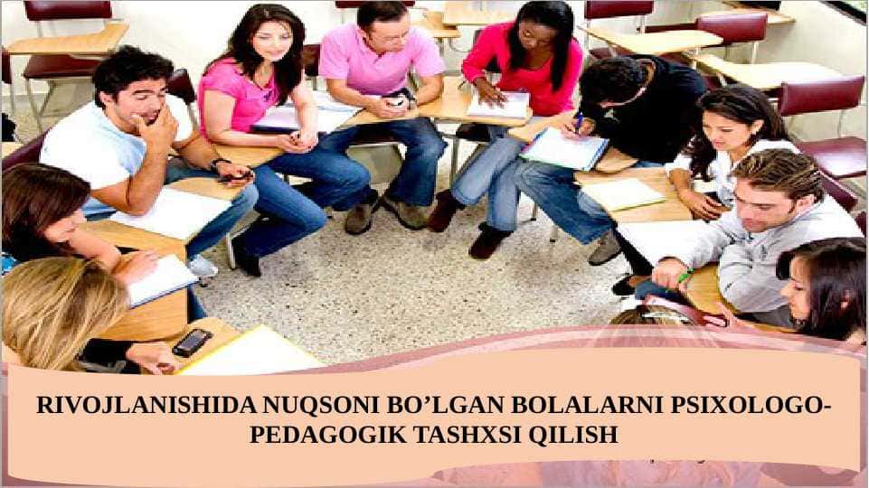 RIVOJLANISHIDA NUQSONI BO’LGAN BOLALARNI PSIXOLOGO-PEDAGOGIK TASHXSI QILISH