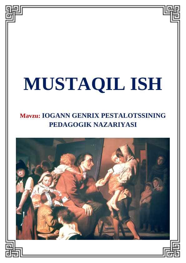 Iogann Genrix Pestalotssining pedagogik nazariyasi (Иоганн Генрих Песталоццининг педагогик назарияси)
