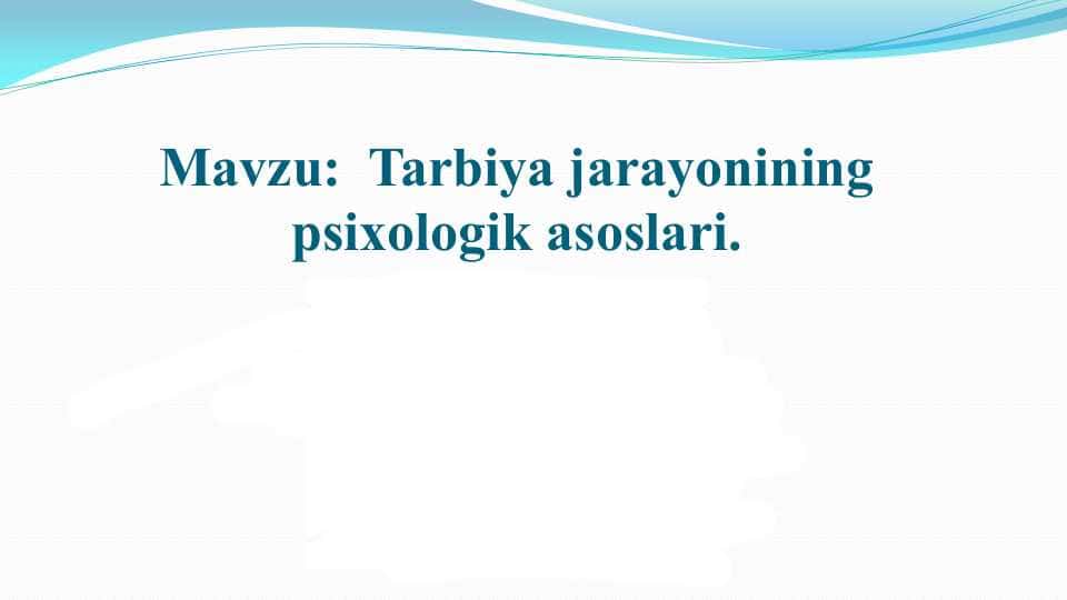 Tarbiya jarayonining psixologik asoslari