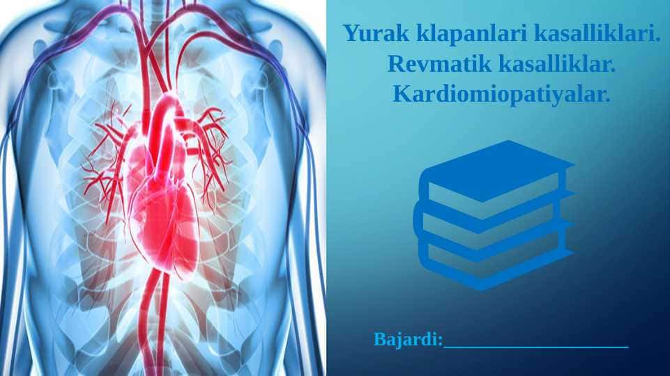 Yurak klapanlari kasalliklari. Revmatik kasalliklar. Kardiomiopatiyalar.