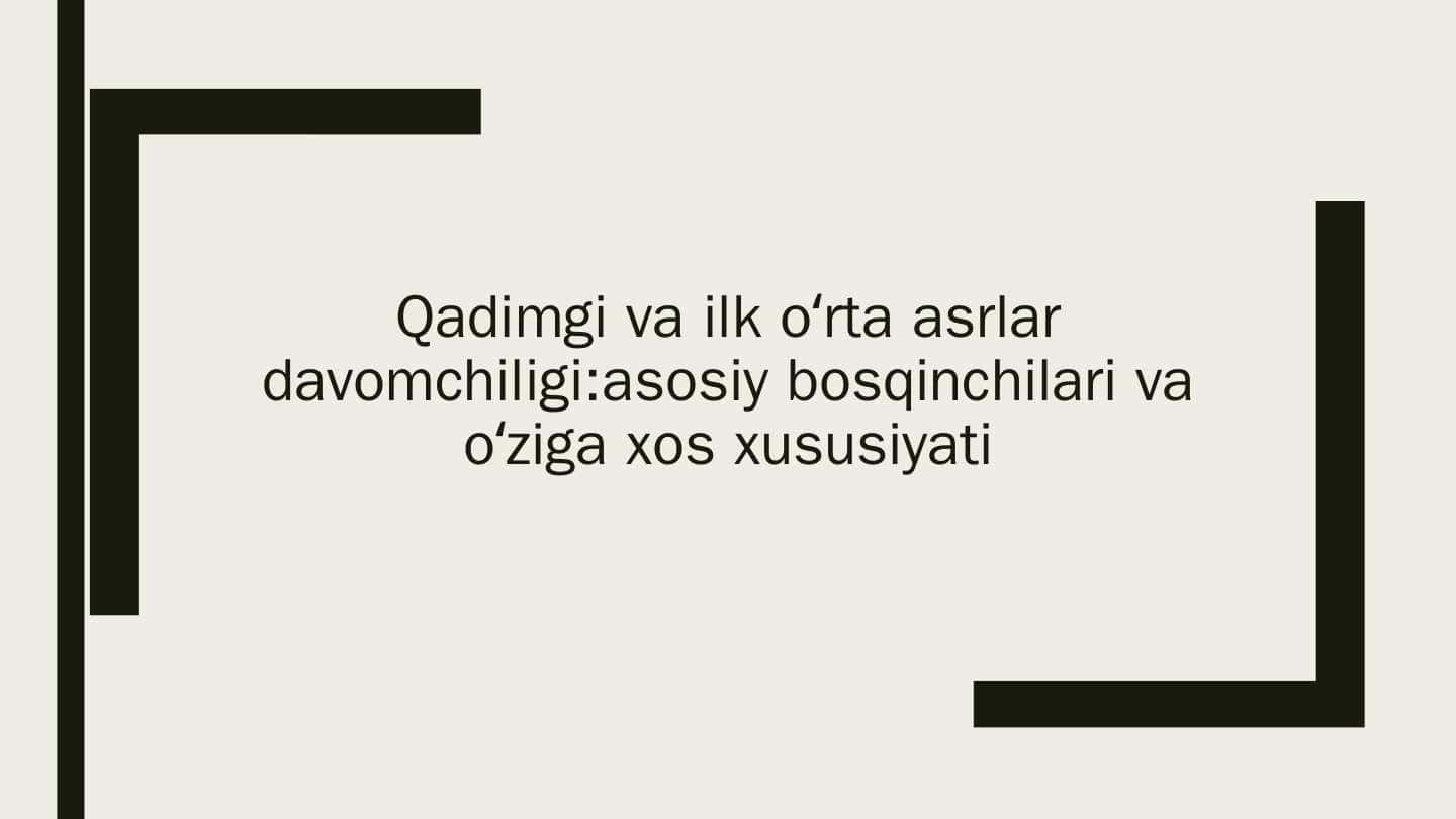 Qadimgi va ilk oʻrta asrlar davomchiligi:asosiy bosqinchilari va oʻziga xos xususiyati