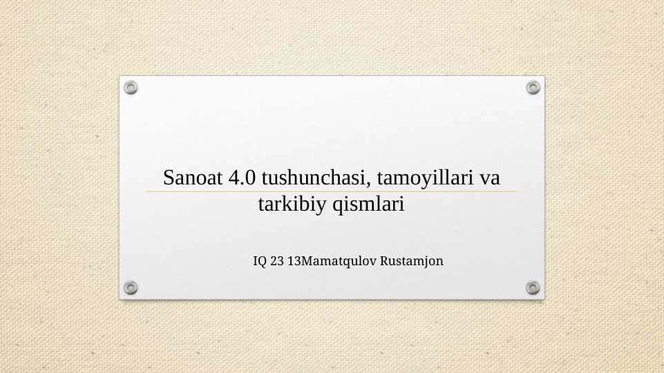 Sanoat 4.0 tushunchasi, tamoyillari va tarkibiy qismlari
