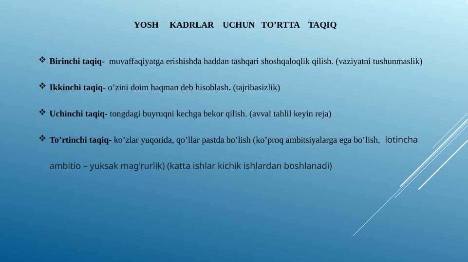 YOSH KADRLAR UCHUN TO’RTTA TAQIQ