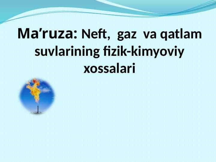 Neft, gaz va qatlam suvlarining fizik-kimyoviy xossalari