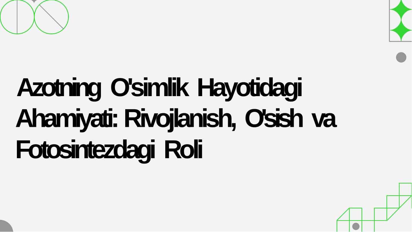 Azotni o’simlik hayotida tutgan o’rni