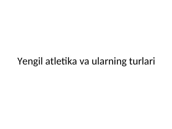 Yengil atletika va ularning turlari