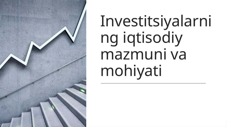 Investitsiyalarning iqtisodiy mazmuni va mohiyati