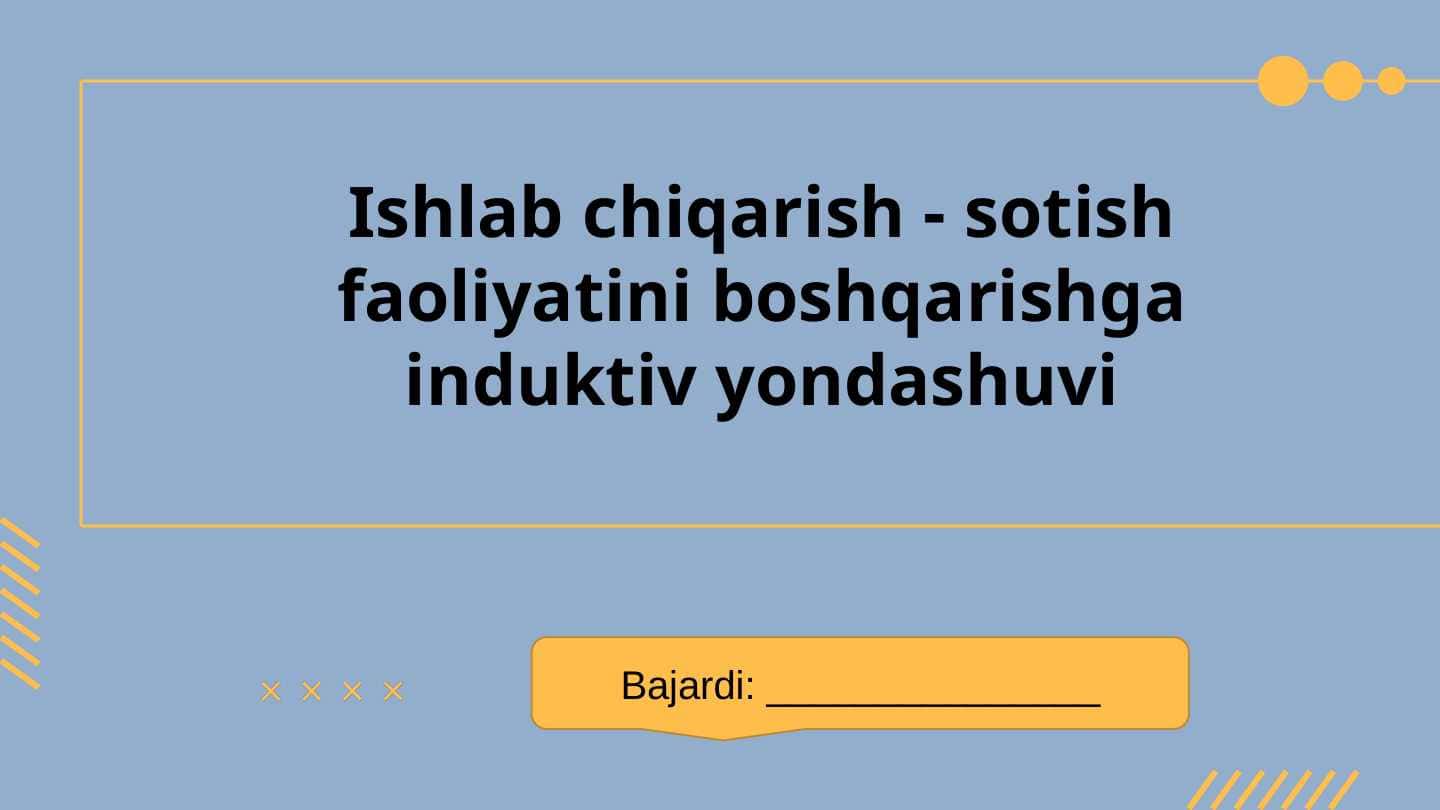 Ishlab chiqarish - sotish faoliyatini boshqarishga induktiv yondashuvi