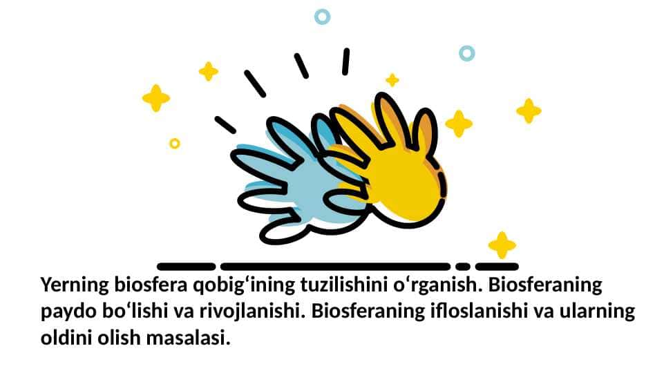 Yerning biosfera qobigʻining tuzilishini oʻrganish. Biosferaning paydo boʻlishi va rivojlanishi. Biosferaning ifloslanishi va ularning oldini olish masalasi