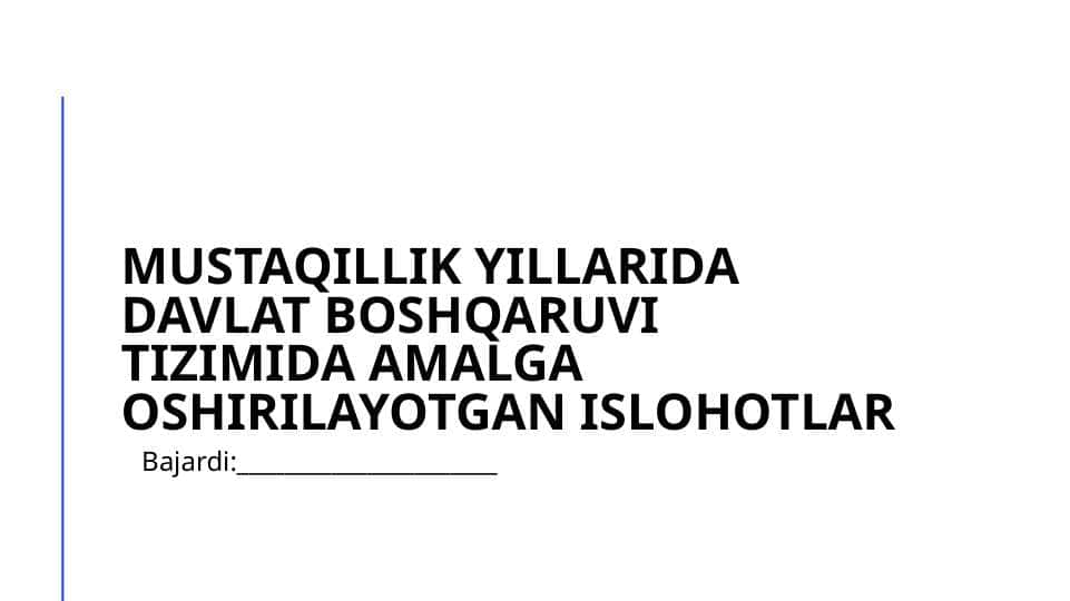 Mustaqillik yillarida davlat boshqaruvi tizimida amalga oshirilayotgan islohotlar