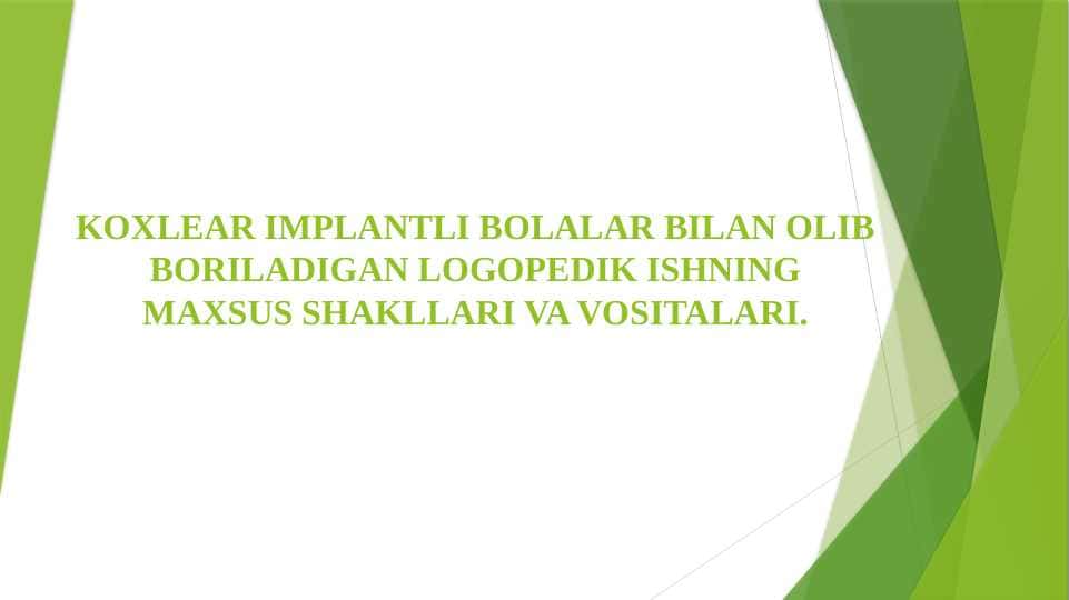 KOXLEAR IMPLANTLI BOLALAR BILAN OLIB BORILADIGAN LOGOPEDIK ISHNING MAXSUS SHAKLLARI VA VOSITALARI.