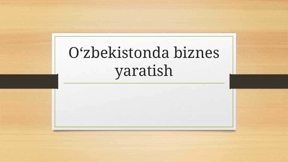 O zbekistonda biznes yaratish