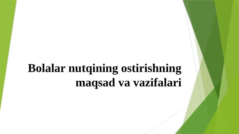 Bolalar nutqining ostirishning maqsad va vazifalari