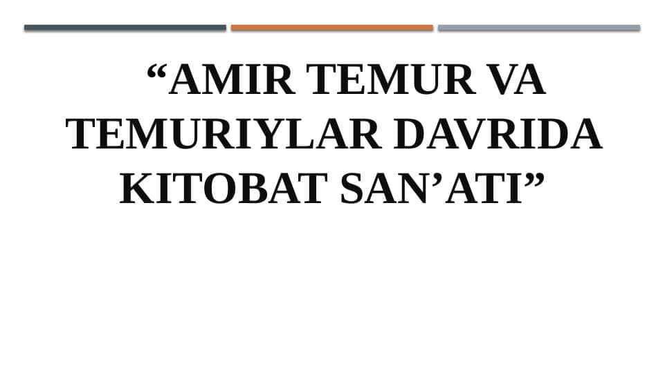 AMIR TEMUR VA TEMURIYLAR DAVRIDA KITOBAT SAN’ATI