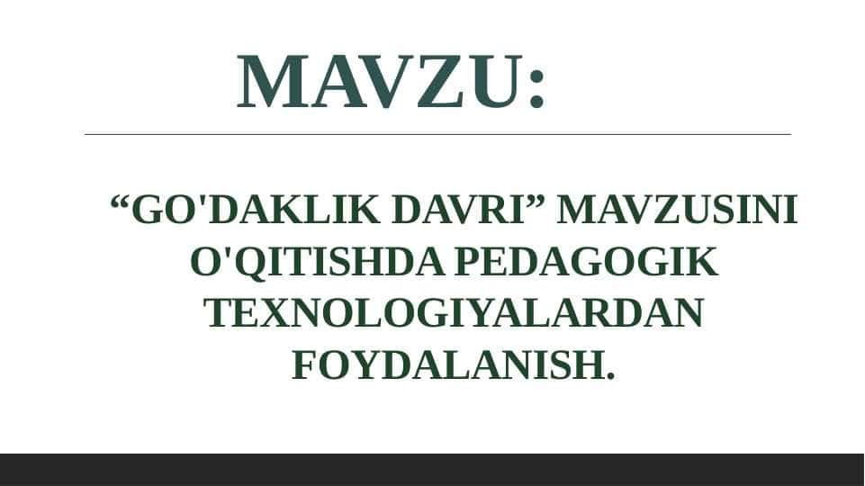 GO'DAKLIK DAVRI MAVZUSINI O'QITISHDA PEDAGOGIK TEXNOLOGIYALARDAN FOYDALANISH.