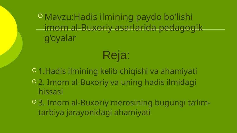 Hadis ilmining paydo bo’lishi imom al-Buxoriy asarlarida pedagogik g’oyalar