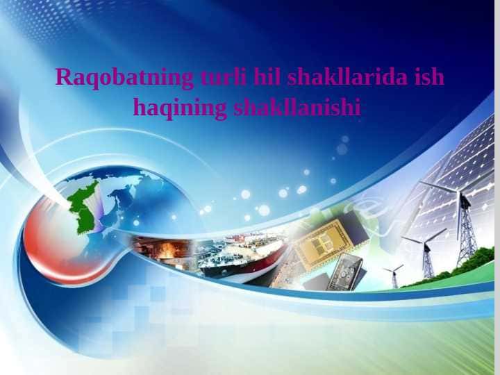 RAQOBATNING TURLI XIL SHAKLLARIDA ISH HAQINING SHAKLLANISHI. YARATILGAN MAHSULOT VA DAROMADNING TAQSIMLANISHI. ISH HAQINING IQTISODIY MAZMUNI. ISH HAQINI TASHKIL ETISH SHAKLLARI VA TIZIMLARI.