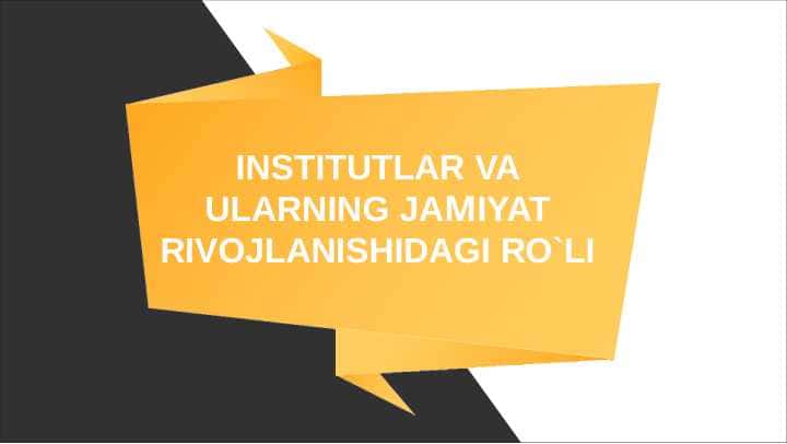 INSTITUTLAR VA ULARNING JAMIYAT RIVOJLANISHIDAGI RO`LI