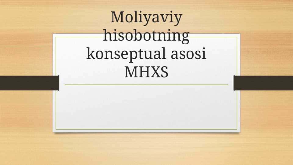 Moliyaviy hisobotning konseptual asosi MHXS