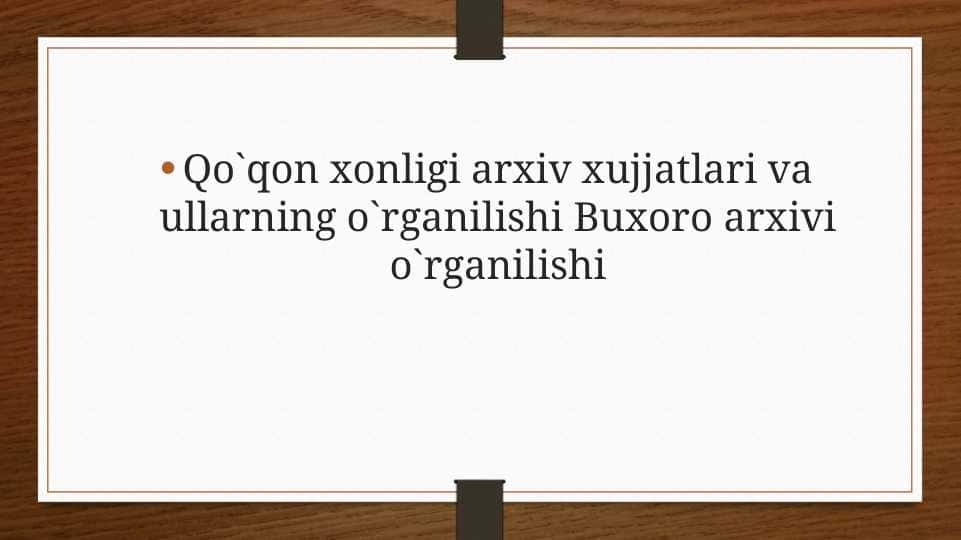 Qo`qon xonligi arxiv xujjatlari va ullarning o`rganilishi Buxoro arxivi o`rganilishi