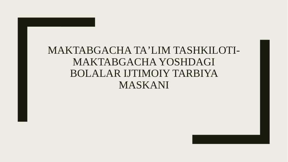Maktabgacha taʼlim tashkiloti-maktabgacha yoshdagi bolalar ijtimoiy tarbiya maskani