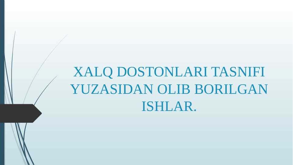 XALQ DOSTONLARI TASNIFI YUZASIDAN OLIB BORILGAN ISHLAR.