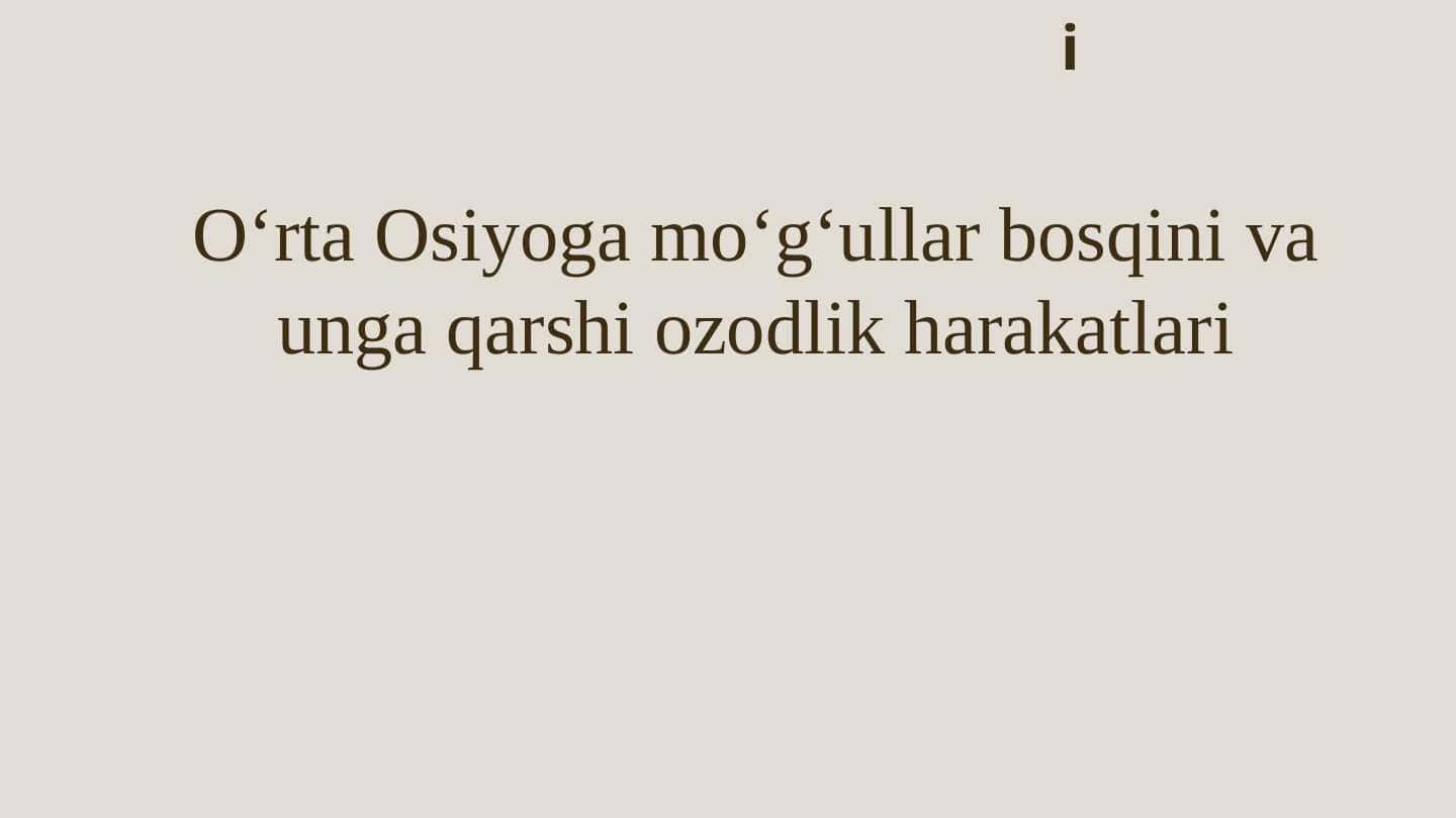 O‘rta Osiyoga mo‘g‘ullar bosqini va unga qarshi ozodlik harakatlari
