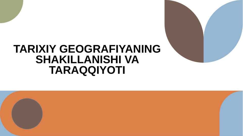 TARIXIY GEOGRAFIYANING SHAKILLANISHI VA TARAQQIYOTI
