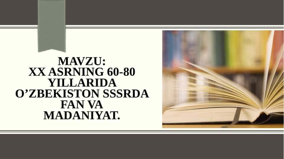 XX ASRNING 60-80 YILLARIDA O’ZBEKISTON SSSRDA FAN VA MADANIYAT.