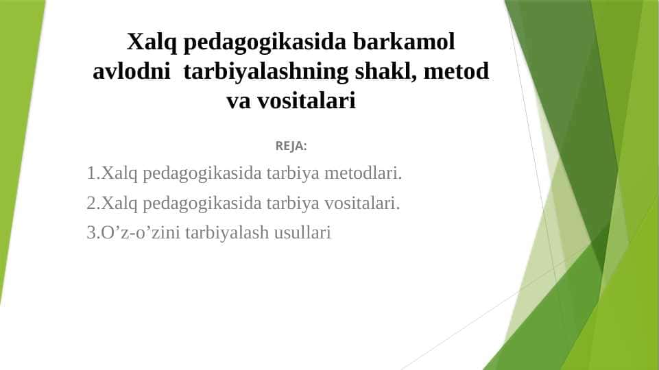 Xalq pedagogikasida barkamol avlodni tarbiyalashning shakl, metod va vositalari