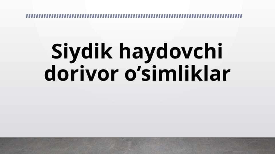 Siydik haydovchi dorivor o’simliklar