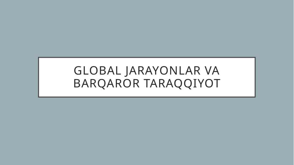 Global jarayonlar va barqaror taraqqiyot