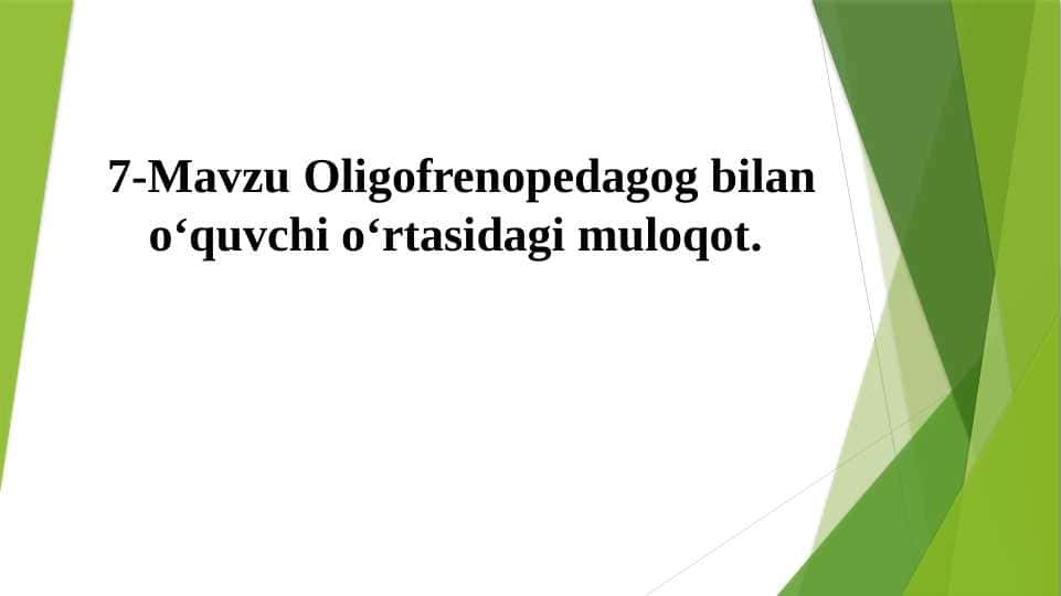 Oligofrenopedagog bilan o‘quvchi o‘rtasidagi muloqot.