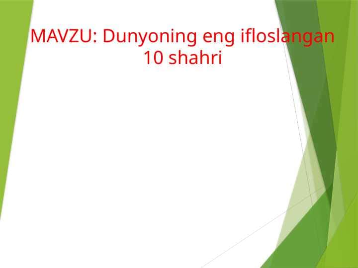 Dunyoning eng ifloslangan 10 shahri