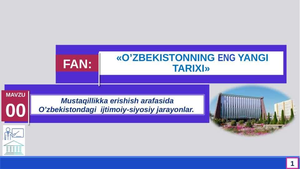 Mustaqillikka erishish arafasida O’zbekistondagi ijtimoiy-siyosiy jarayonlar.