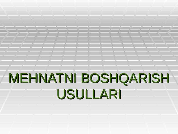 MEHNATNI BOSHQARISH USULLARI