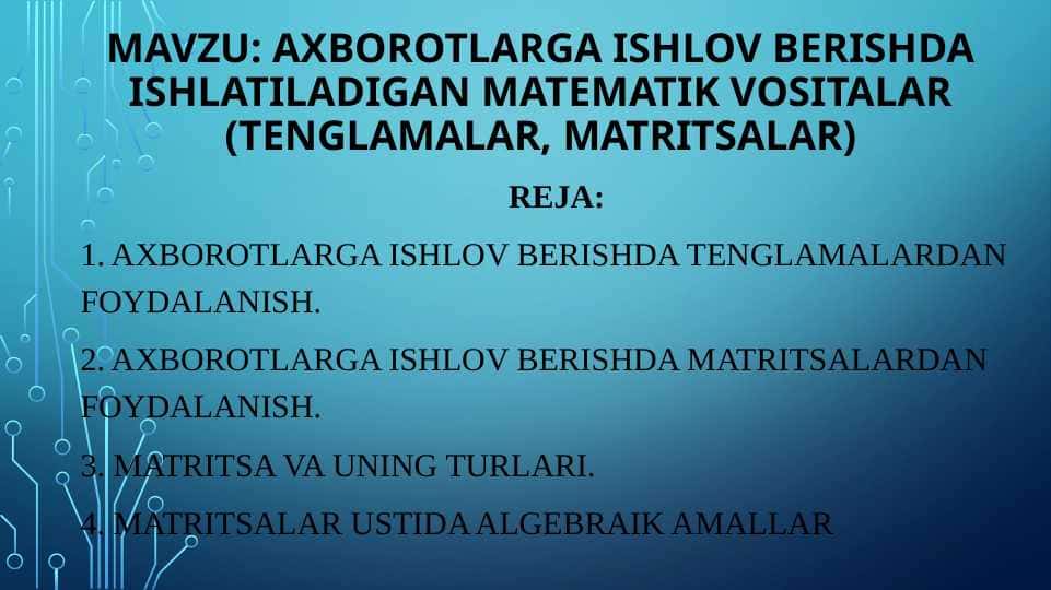 Axborotlarga ishlov berishda ishlatiladigan matematik vositalar (tenglamalar, matritsalar)