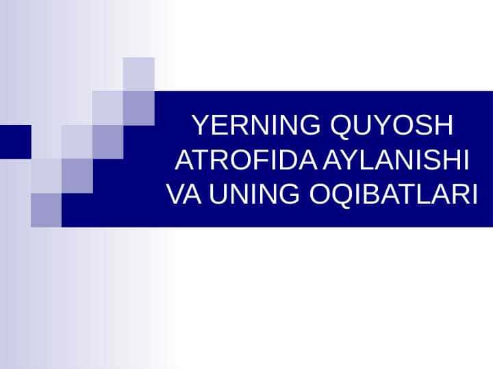 YERNING QUYOSH ATROFIDA AYLANISHI VA UNING OQIBATLARI