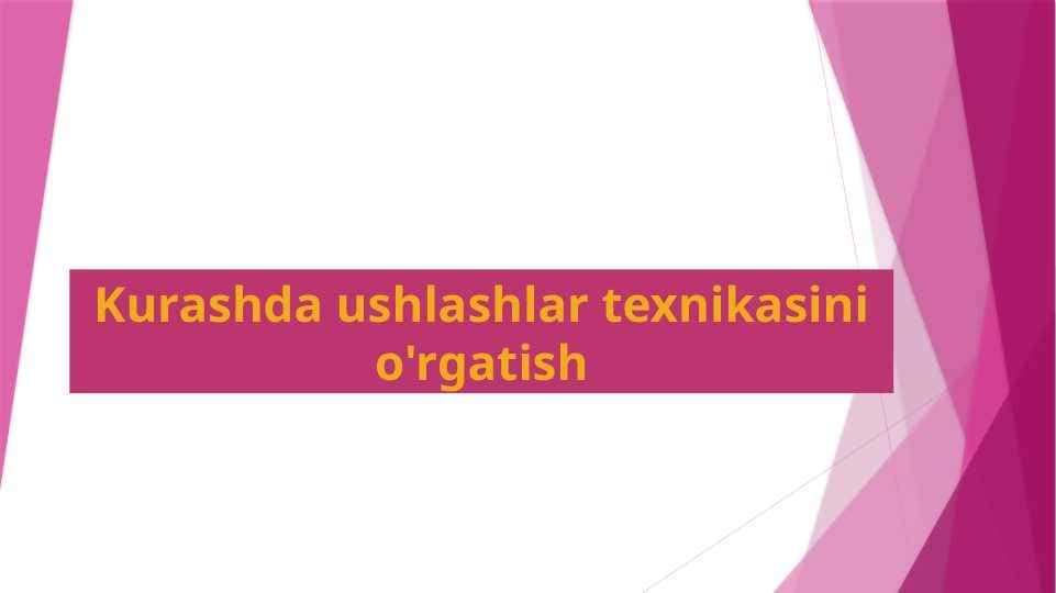 Kurashda ushlashlar texnikasini o'rgatish